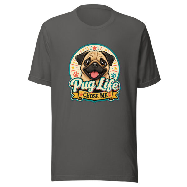 Pug Life Chose Me Graphic Tee front view