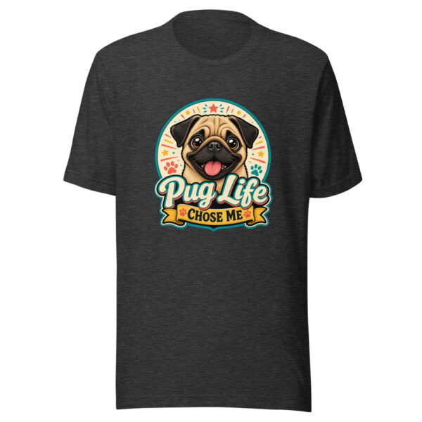 Pug Life Chose Me Graphic Tee mockup 6