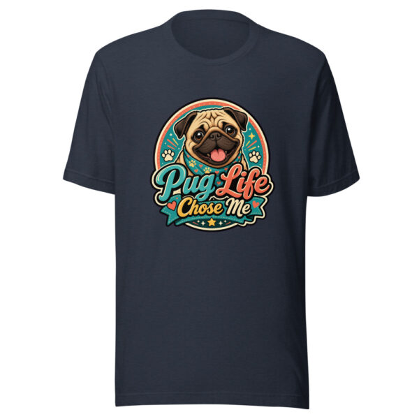 Pug Life Chose Me Graphic Tee mockup 7