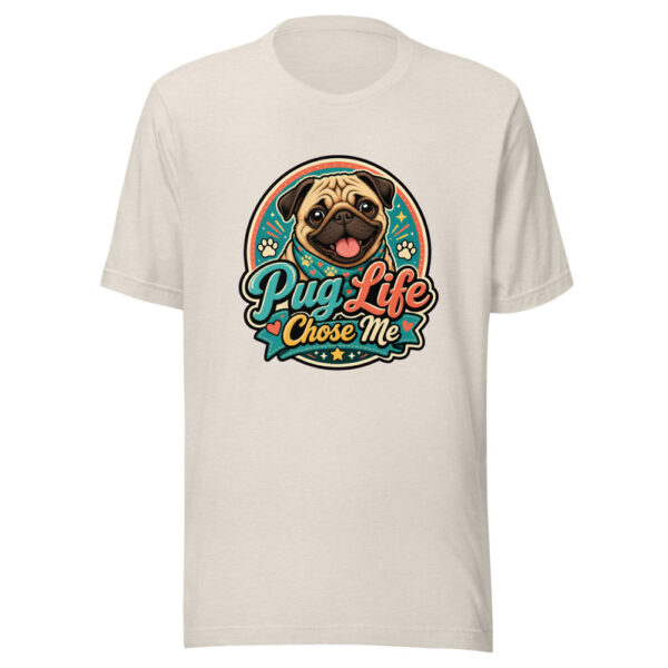 Pug Life Chose Me Graphic Tee mockup 8