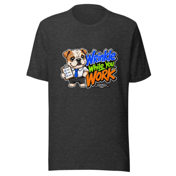 Wrinkle While You Work Graphic Tee mockup 12