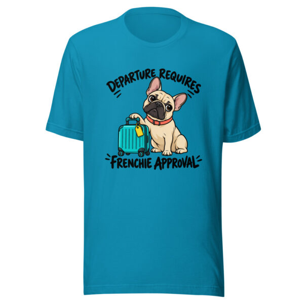 Departure Requires Frenchie Approval Graphic Tee mockup 2 Departure Requires Frenchie Approval Graphic Tee mockup 2