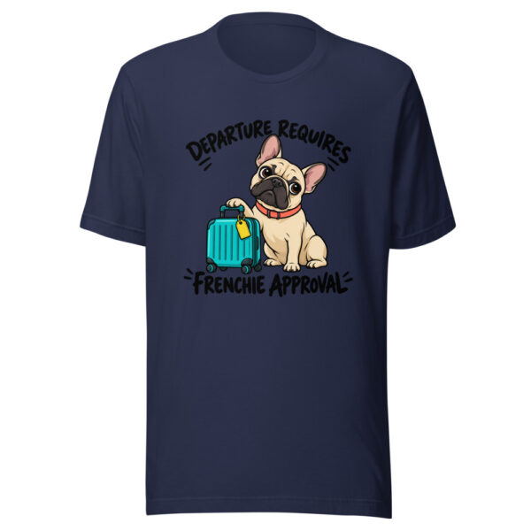 Departure Requires Frenchie Approval Graphic Tee mockup 6 Departure Requires Frenchie Approval Graphic Tee mockup 6