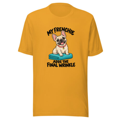 My Frenchie Adds The Final Wrinkle Graphic Tee mockup 1 My Frenchie Adds The Final Wrinkle Graphic Tee front view