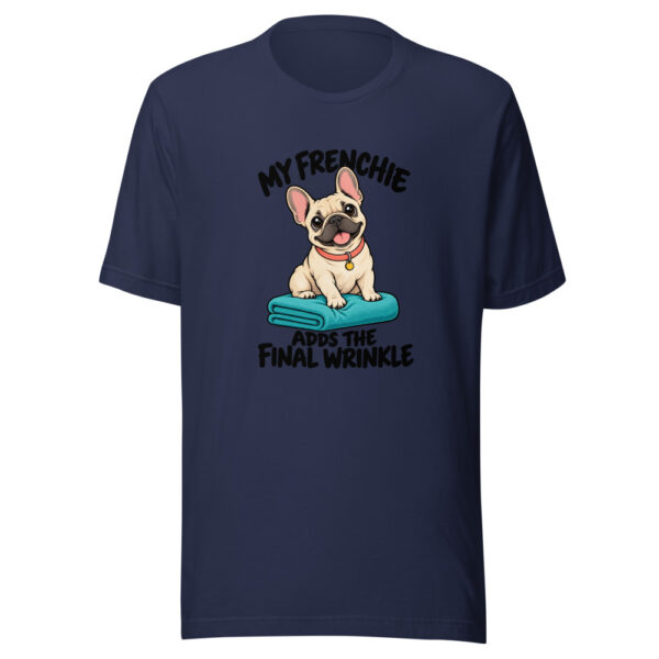 My Frenchie Adds The Final Wrinkle Graphic Tee mockup 6 My Frenchie Adds The Final Wrinkle Graphic Tee mockup 6