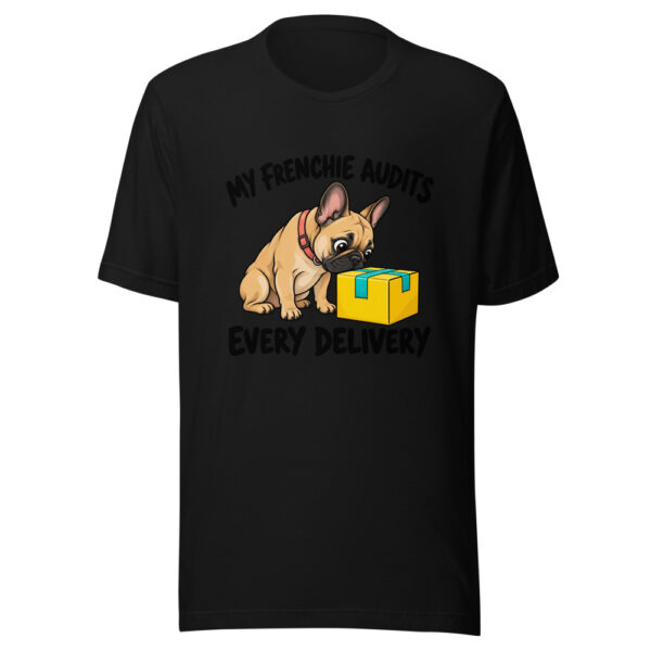 My Frenchie Audits Every Delivery Graphic Tee mockup 4