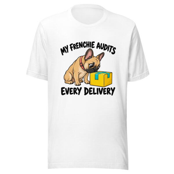 My Frenchie Audits Every Delivery Graphic Tee mockup 5