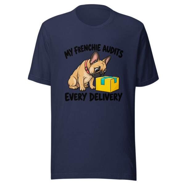 My Frenchie Audits Every Delivery Graphic Tee mockup 6
