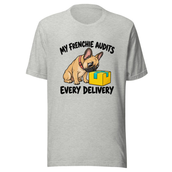 My Frenchie Audits Every Delivery Graphic Tee mockup 7