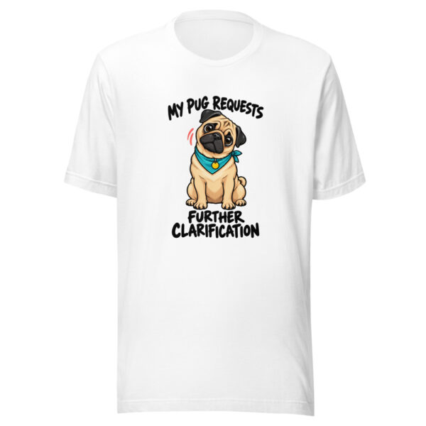 My Pug Requests Further Clarification Graphic Tee mockup 5 My Pug Requests Further Clarification Graphic Tee mockup 5