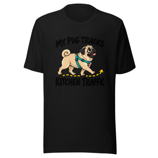 My Pug Tracks Kitchen Traffic Graphic Tee mockup 4