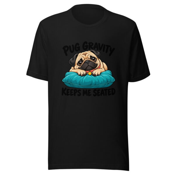 Pug Gravity Keeps Me Seated Graphic Tee mockup 4 Pug Gravity Keeps Me Seated Graphic Tee mockup 4