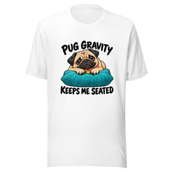 Pug Gravity Keeps Me Seated Graphic Tee mockup 5 Pug Gravity Keeps Me Seated Graphic Tee mockup 5