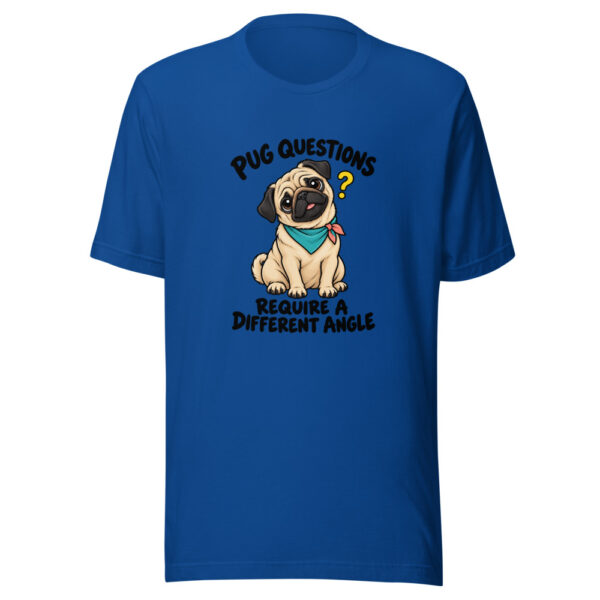Pug Questions Require A Different Angle Graphic Tee mockup 3 Pug Questions Require A Different Angle Graphic Tee mockup 3