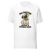 Pug Questions Require A Different Angle Graphic Tee mockup 5 Pug Questions Require A Different Angle Graphic Tee mockup 5