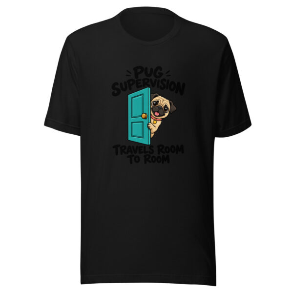 Pug Supervision Travels Room To Room Graphic Tee mockup 4