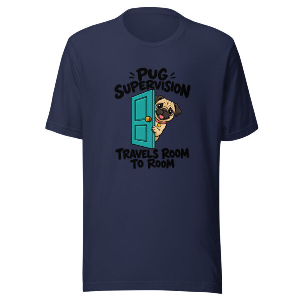 Pug Supervision Travels Room To Room Graphic Tee mockup 6