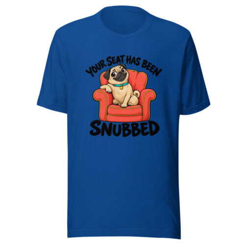 Your Seat Has Been Snubbed Graphic Tee front view