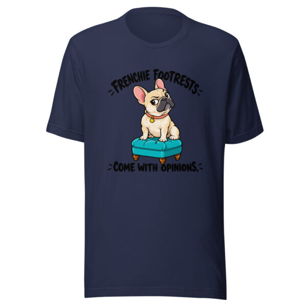 Frenchie Footrests Come With Opinions Graphic Tee mockup 6 Frenchie Footrests Come With Opinions Graphic Tee mockup 6