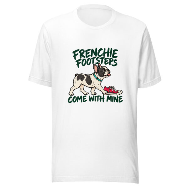 Frenchie Footsteps Come With Mine Graphic Tee mockup 5