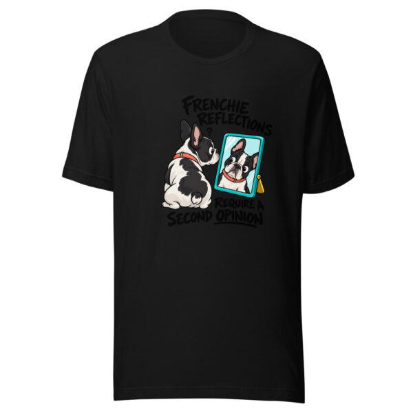 Frenchie Reflections Require A Second Opinion Graphic Tee mockup 4 Frenchie Reflections Require A Second Opinion Graphic Tee mockup 4