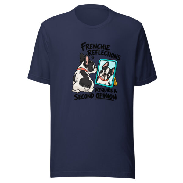Frenchie Reflections Require A Second Opinion Graphic Tee mockup 6 Frenchie Reflections Require A Second Opinion Graphic Tee mockup 6