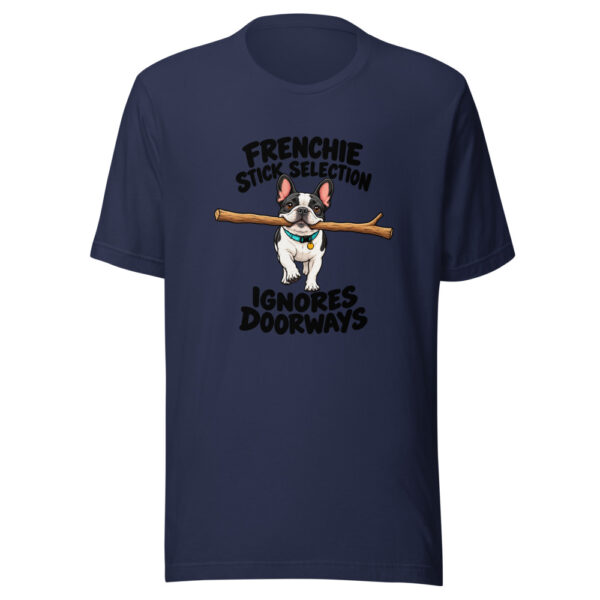 Frenchie Stick Selection Ignores Doorways Graphic Tee mockup 6 Frenchie Stick Selection Ignores Doorways Graphic Tee mockup 6