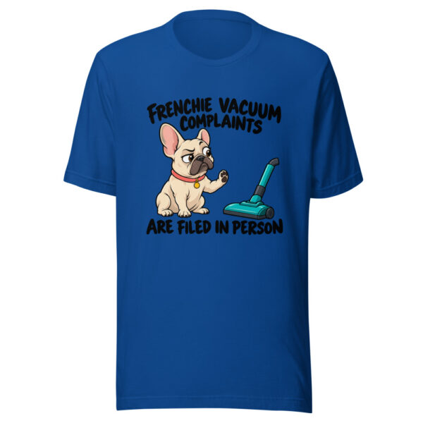 Frenchie Vacuum Complaints Are Filed In Person Graphic Tee mockup 3