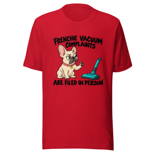 Frenchie Vacuum Complaints Are Filed In Person Graphic Tee mockup 8