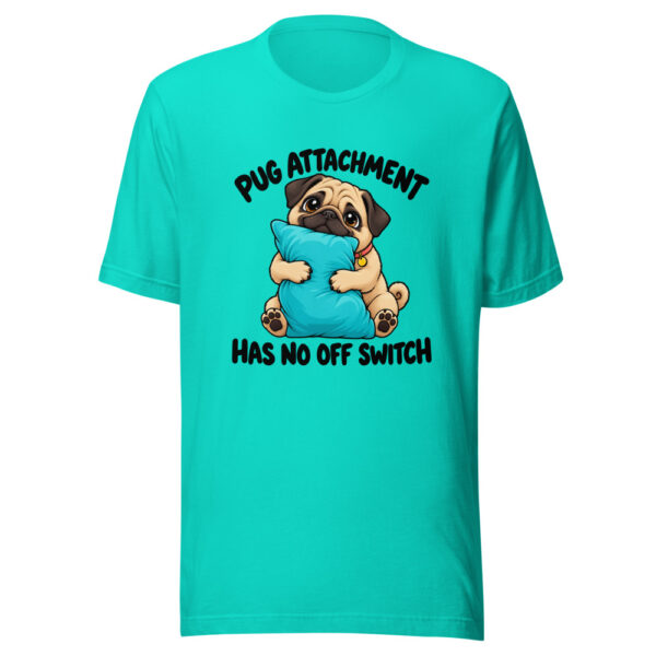 Pug Attachment Has No Off Switch Graphic Tee front view