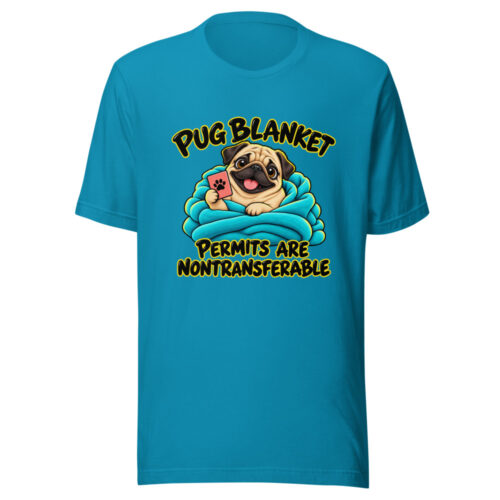 Pug Blanket Permits Are Nontransferable Graphic Tee front view
