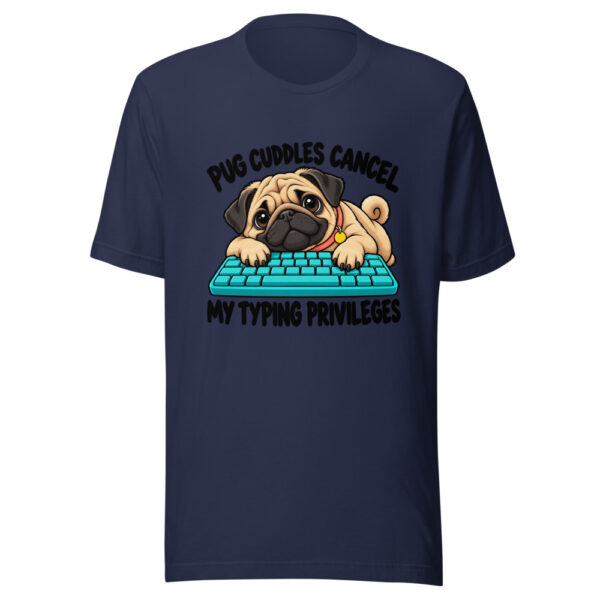 Pug Cuddles Cancel My Typing Privileges Graphic Tee mockup 6