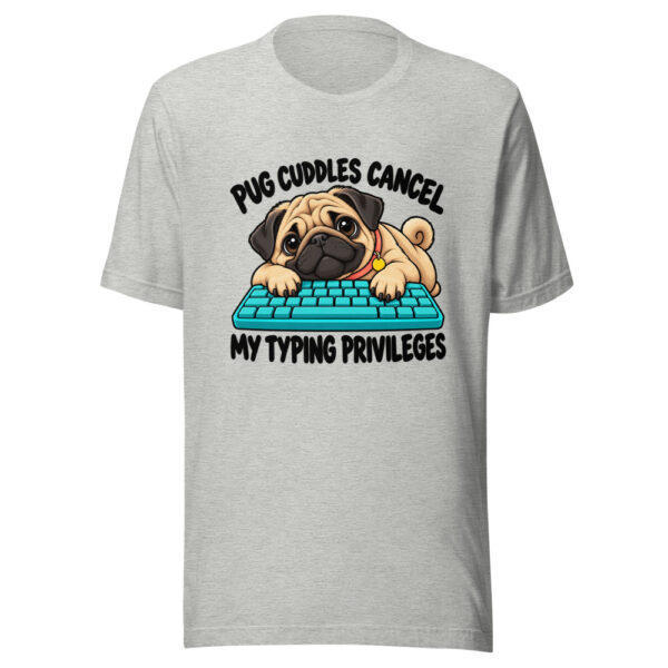 Pug Cuddles Cancel My Typing Privileges Graphic Tee mockup 7