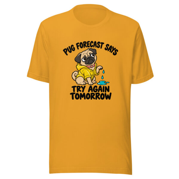 Pug Forecast Says Try Again Tomorrow Graphic Tee mockup 1 Pug Forecast Says Try Again Tomorrow Graphic Tee front view