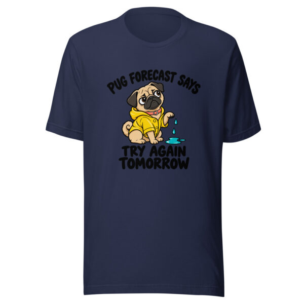 Pug Forecast Says Try Again Tomorrow Graphic Tee mockup 6 Pug Forecast Says Try Again Tomorrow Graphic Tee mockup 6