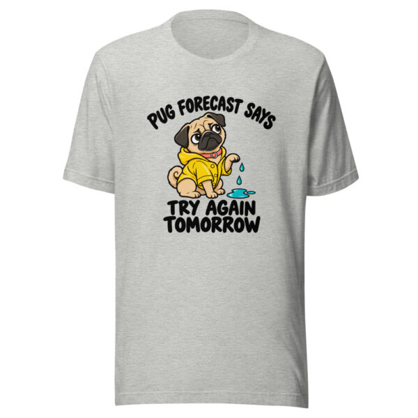 Pug Forecast Says Try Again Tomorrow Graphic Tee mockup 7 Pug Forecast Says Try Again Tomorrow Graphic Tee mockup 7
