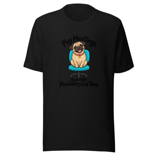 Pug Meetings Begin With Mandatory Lap Time Graphic Tee mockup 4 Pug Meetings Begin With Mandatory Lap Time Graphic Tee mockup 4