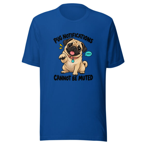 Pug Notifications Cannot Be Muted Graphic Tee mockup 3