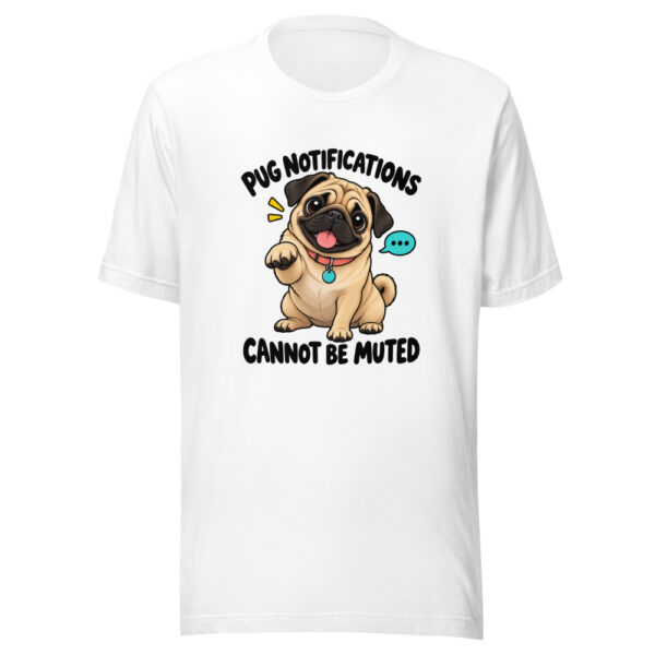 Pug Notifications Cannot Be Muted Graphic Tee mockup 5
