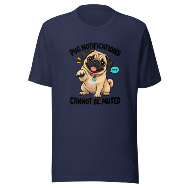Pug Notifications Cannot Be Muted Graphic Tee mockup 6