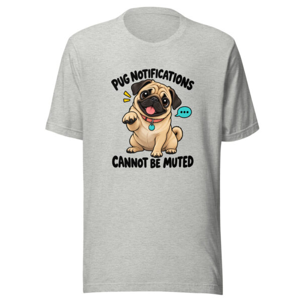Pug Notifications Cannot Be Muted Graphic Tee mockup 7