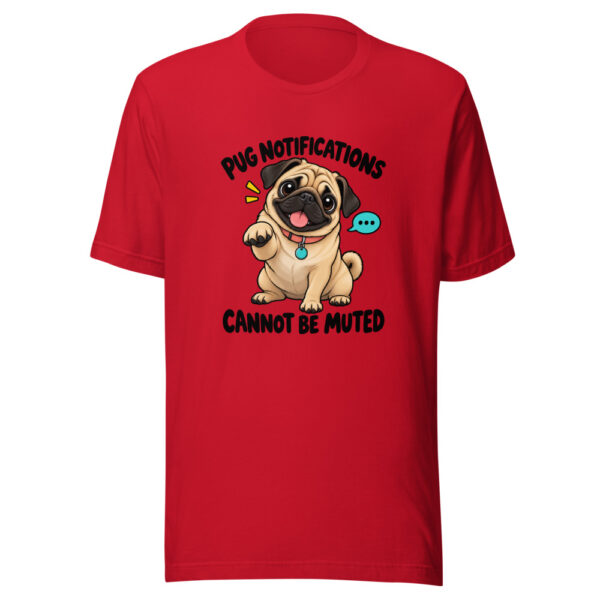 Pug Notifications Cannot Be Muted Graphic Tee mockup 8